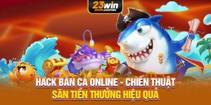 hack bắn cá online - chiến thuật săn tiền thưởng hiệu quả